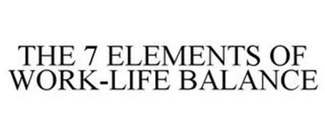 THE 7 ELEMENTS OF WORK-LIFE BALANCE