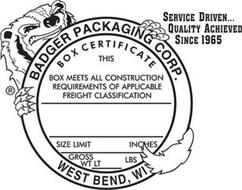 BADGER PACKAGING CORP. WEST BEND, WI BOX CERTIFICATE SERVICE DRIVEN...QUALITY ACHIEVED SINCE 1965
