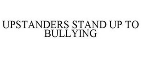 UPSTANDERS STAND UP TO BULLYING