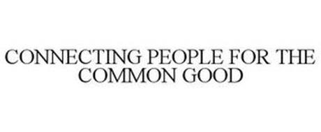 CONNECTING PEOPLE FOR THE COMMON GOOD