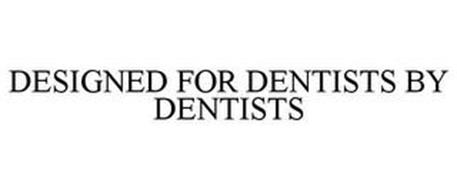 DESIGNED FOR DENTISTS BY DENTISTS