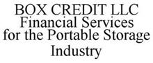 BOX CREDIT LLC FINANCIAL SERVICES FOR THE PORTABLE STORAGE INDUSTRY