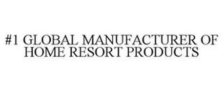 #1 GLOBAL MANUFACTURER OF HOME RESORT PRODUCTS