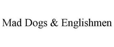 MAD DOGS & ENGLISHMEN