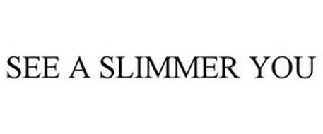 SEE A SLIMMER YOU