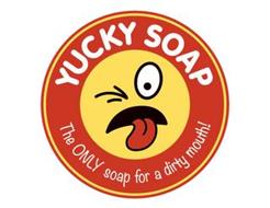 YUCKY SOAP THE ONLY SOAP FOR A DIRTY MOUTH!