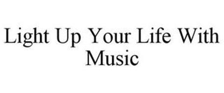 LIGHT UP YOUR LIFE WITH MUSIC
