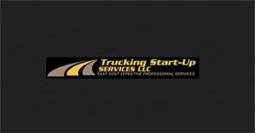 TRUCKING START-UP SERVICES LLC FAST COST EFFECTIVE PROFESSIONAL SERVICES