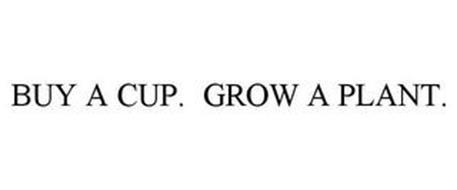 BUY A CUP. GROW A PLANT.