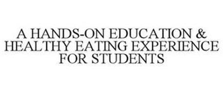 A HANDS-ON EDUCATION & HEALTHY EATING EXPERIENCE FOR STUDENTS