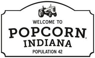 WELCOME TO POPCORN, INDIANA POPULATION 42