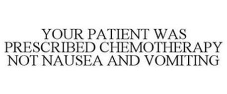 YOUR PATIENT WAS PRESCRIBED CHEMOTHERAPY NOT NAUSEA AND VOMITING