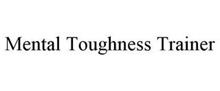 MENTAL TOUGHNESS TRAINER