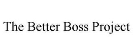 THE BETTER BOSS PROJECT