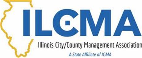 ILCMA ILLINOIS CITY/COUNTY MANAGEMENT ASSOCIATION A STATE AFFILIATE OF ICMA