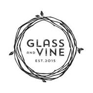 GLASS AND VINE EST. 2015