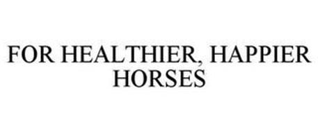 FOR HEALTHIER, HAPPIER HORSES