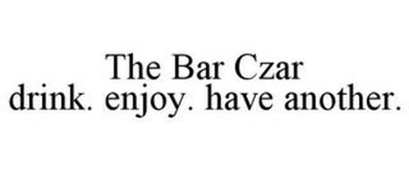 THE BAR CZAR DRINK. ENJOY. HAVE ANOTHER.