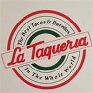 LA TAQUERIA THE BEST TACOS & BURRITOS IN THE WHOLE WORLD