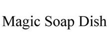 MAGIC SOAP DISH
