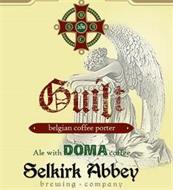 GUILT BELGIAN COFFEE PORTER ALE WITH DOMA COFFEE SELKIRK ABBEY BREWING · COMPANY 2011 BACS