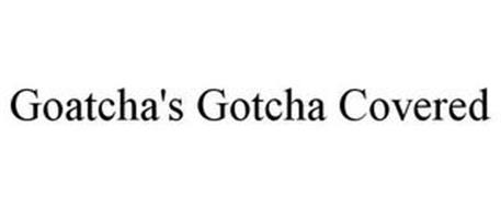 GOATCHA'S GOTCHA COVERED