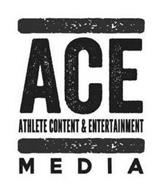 ACE ATHLETE CONTENT & ENTERTAINMENT MEDIA