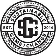 SUSTAINABLE GAME CHANGE SGC EST. 2014 RECYCLED MATERIALS REINVENT THE PRODUCT CYCLE MADE IN AMERICA LOWERING ENVIRONMENTAL IMPACT