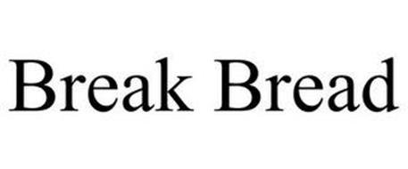 BREAK BREAD