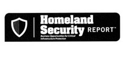 HOMELAND SECURITY REPORT BUSINESS OPPORTUNITIES FOR CRITICAL  INFRASTRUCTURE PROTECTION