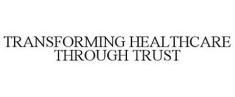 TRANSFORMING HEALTHCARE THROUGH TRUST