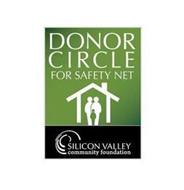 DONOR CIRCLE FOR SAFETY NET SILICON VALLEY COMMUNITY FOUNDATION