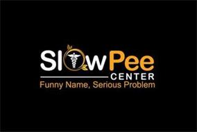 SLOWPEE CENTER, FUNNY NAME, SERIOUS PROBLEM