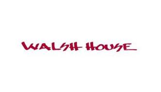 WALSH HOUSE