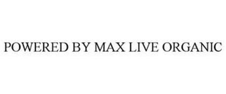 POWERED BY MAX LIVE ORGANIC
