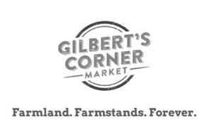 GILBERT'S CORNER MARKET FARMLAND. FARMSTANDS. FOREVER.