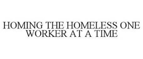 HOMING THE HOMELESS ONE WORKER AT A TIME