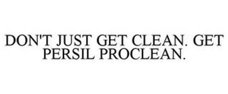 DON'T JUST GET CLEAN. GET PERSIL PROCLEAN.