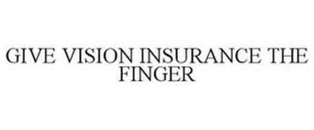 GIVE VISION INSURANCE THE FINGER