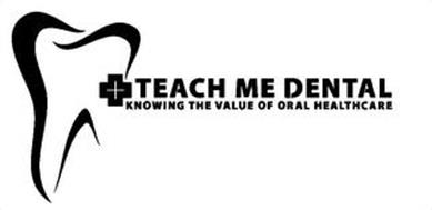 TEACH ME DENTAL KNOWING THE VALUE OF ORAL HEALTHCARE