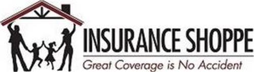 INSURANCE SHOPPE GREAT COVERAGE IS NO ACCIDENT