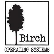 BIRCH OPERATING SYSTEMS