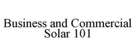 BUSINESS AND COMMERCIAL SOLAR 101