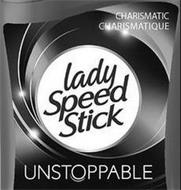LADY SPEED STICK, UNSTOPPABLE, CHARISMATIC CHARISMATIQUE