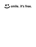 SMILE. IT'S FREE.
