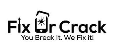 FIX UR CRACK YOU BREAK IT. WE FIX IT!