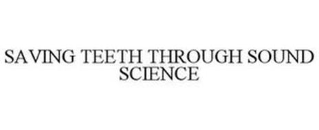 SAVING TEETH THROUGH SOUND SCIENCE