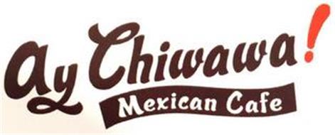 AY CHIWAWA! MEXICAN CAFE