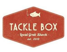 TACKLE BOX . LOCAL GRUB SHACK . EST. 2015