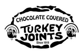 CHOCOLATE COVERED TURKEY JOINTS SINCE 1919